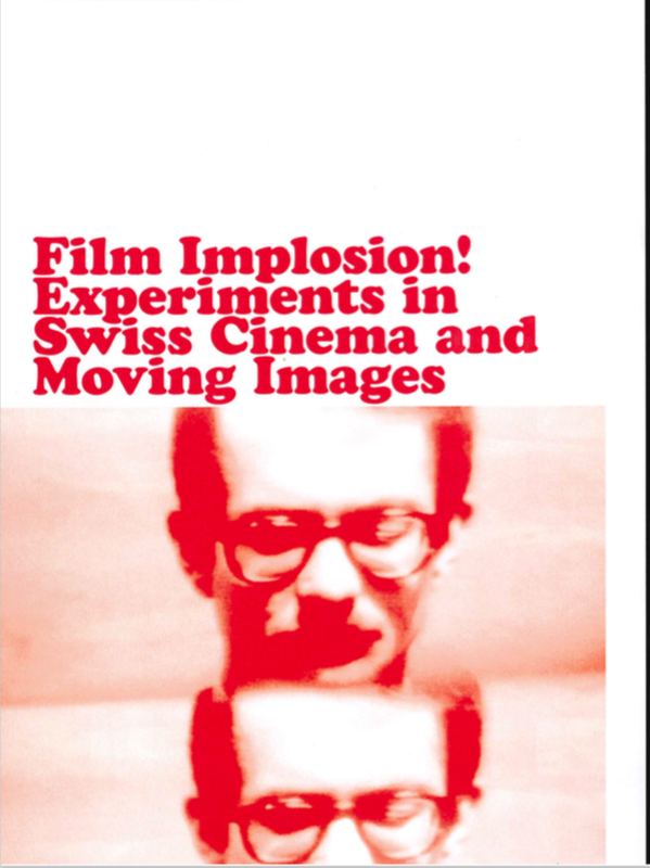 Film Implosion! Experiments in Swiss Cinema and Moving Images image